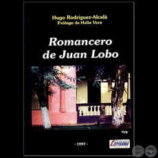 ROMANCERO DE JUAN LOBO - Autor: HUGO RODRÍGUEZ ALCALÁ - Año 1997